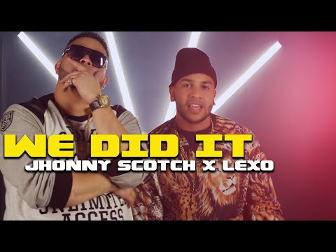 WE DID IT - LEXO, JHONNY SCOTCH (OFFICIAL MUSIC VIDEO)