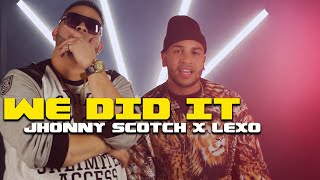 WE DID IT - LEXO, JHONNY SCOTCH (OFFICIAL MUSIC VIDEO)