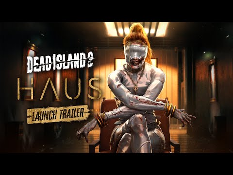 Dead Island 2 – HAUS – Launch Trailer thumbnail