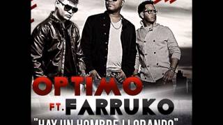 Farruko Feat Optimo -- Hay Un Hombre Llorando Letra