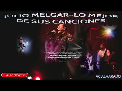 JULIO MELGAR  LO MEJOR DE SUS CANCIONES
