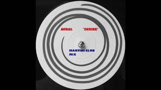 Aural - Desire (Martini Club Mix)