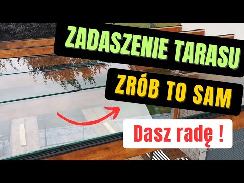 Zadaszenie tarasu DIY czyli zrób to sam, dasz radę! jak łatwo, szybko i tanio przykryć taras.