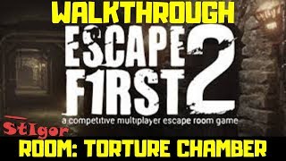 ESCAPE FIRST 2 - ROOM: TORTURE CHAMBER - WALKTHROUGH - GAMEPLAY