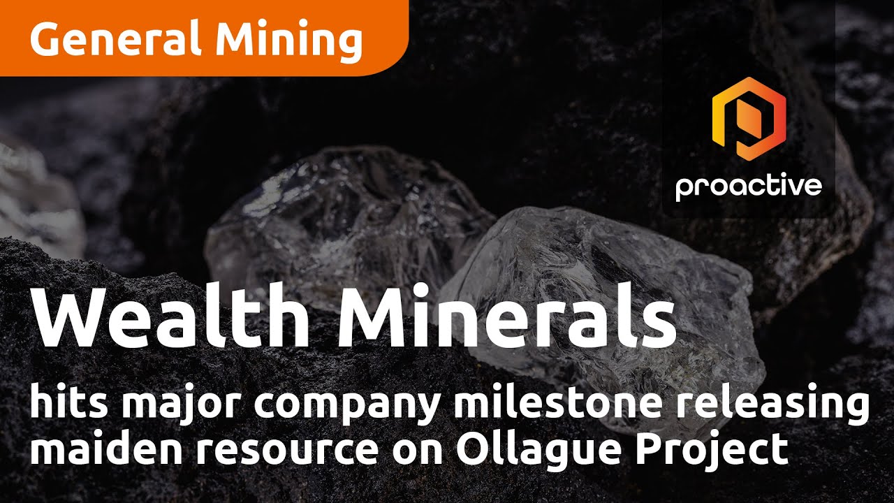 Wealth Minerals hits major company milestone releasing maiden resource on Ollague Project