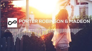Porter Robinson & Madeon - Shelter | [Infinite Music]