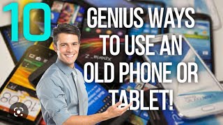 10 Genius Ways To Use Your Old Phone or Tablet!