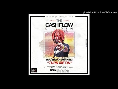 RUDEBWOY RANKING - TURN ME ON (CASH FLOW RIDDEM) (Prods by Rony Turn Me