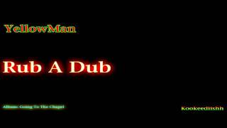 Yellowman - Rub A Dub