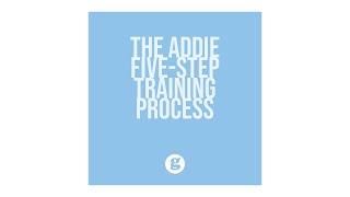 The ADDIE Five Step Training Process