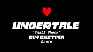 Undertale - Small Shock (Sim Gretina Remix)