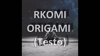 RKOMI - ORIGAMI (TESTO &amp; AUDIO HD)