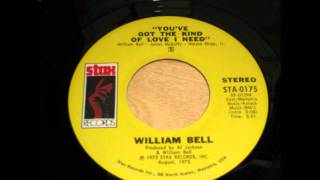 William Bell - You've Got The Kind Of Love I Need