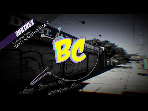 30KINGZ - BUSINESS MEN (MATT MAESTRO REMIX)