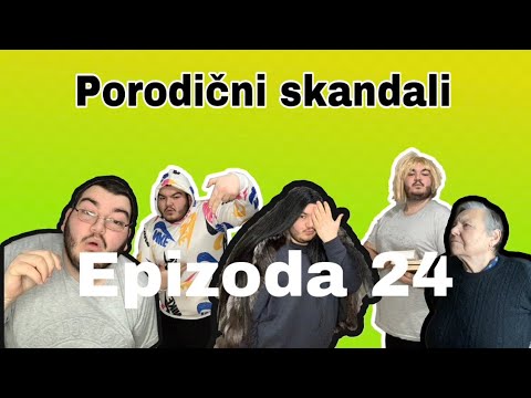 PORODICNI SKANDALI - epizoda 24