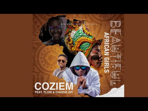 Coziem - Beautiful African Girls Ft Chuzhe Int & T.Low ( Official Audio)