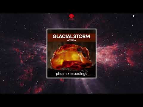 Glacial Storm - Ambra (Extended Mix) [PHOENIX RECORDINGS]