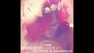 Rihanna Feat. Ace Hood &amp; Sean Kingston - What's My Name? (Remix)