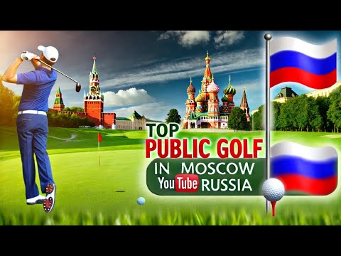 Top Public Golf in Moscow, Russia