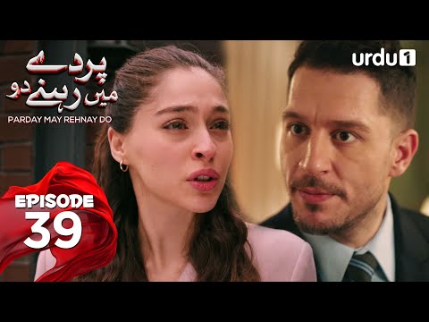 Parday May Rehnay Do | Episode 39 | Turkish Drama | Lost In Love | Sakla Beni | 07 August 2025