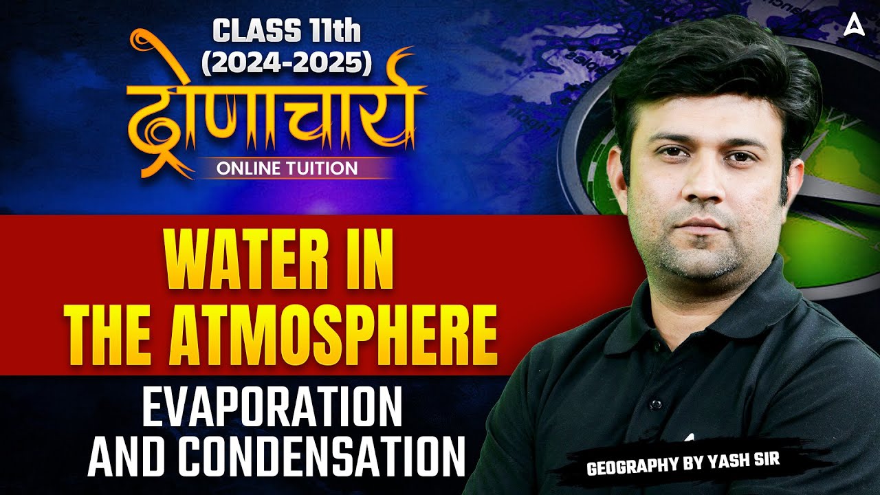 Class 11 Geography | Water in the Atmosphere | EVAPORATION AND CONDENSATION | By Prince Sir