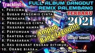FULL ALBUM DANGDUT REMIX PALEMBANG TERBARU || Ampun Bang Jagoo!!!!!
