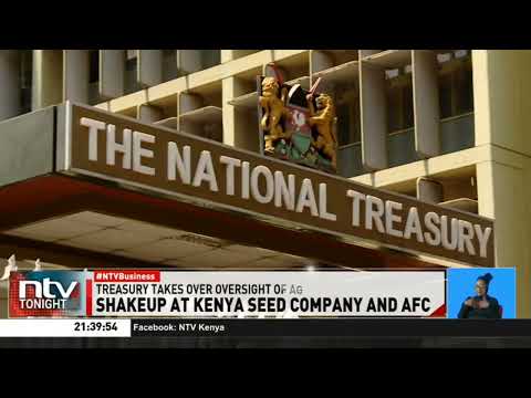 Treasury takes over financial and governance oversight roles at the Kenya Seed Company, AFC