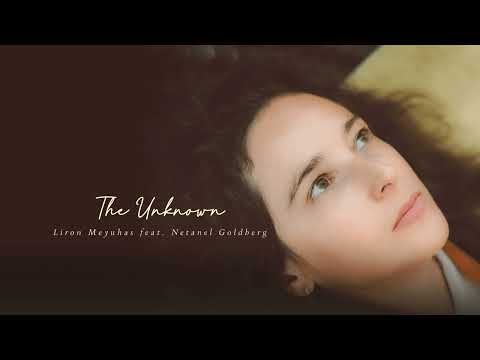 The Unknown - Liron Meyuhas Feat. Netanel Goldberg