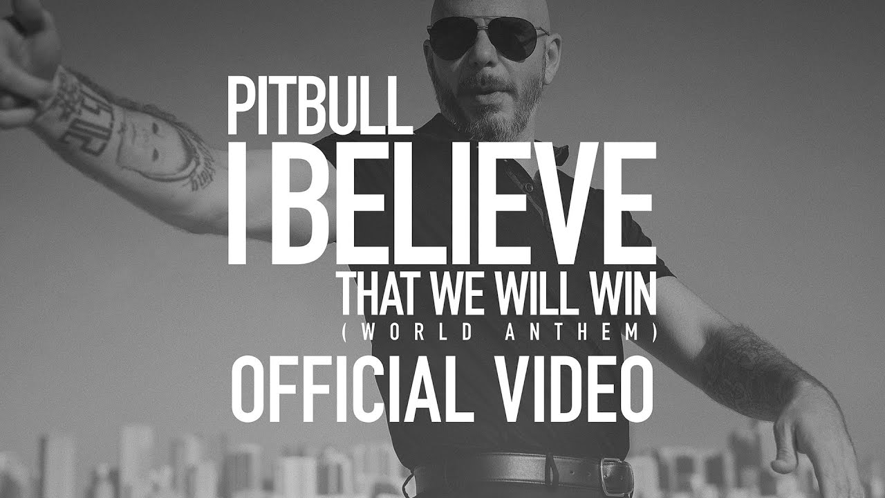 Pitbull — I Believe That We Will Win (World Anthem)