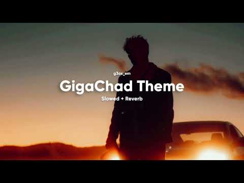 g3ox_em - GigaChad Theme (Slowed to Perfection & Reverb)