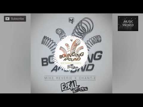 Mike Reverie x Chant-E - Bouncing Around (EzKill Bootleg)