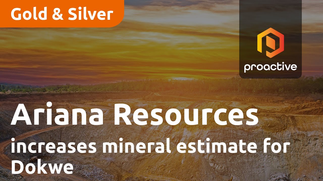 Ariana Resources increases mineral estimate for Dokwe as it prepares for Rockover merger