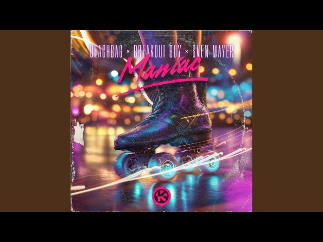 Maniac von Beachbag & Breakout Boy & Sven Mayer ((jetzt ansehen))