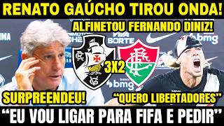 RENATO GAÚCHO DEU AULA APÓS VASCO 3 X 2 FLUMINENSE! ALFINETOU FERNANDO DINIZ! 