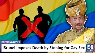 Brunei Imposes Death by Stoning for Gay Sex