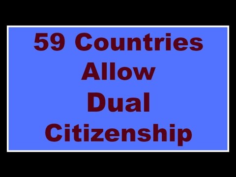 59 Countries Allow Dual Citizenship 2017 Video