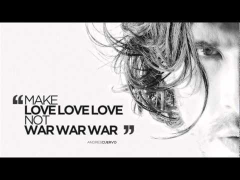 Andres Cuervo / Make "Love, Love, Love", not War War War
