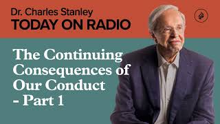 The Continuing Consequences of Our Conduct - Part 1