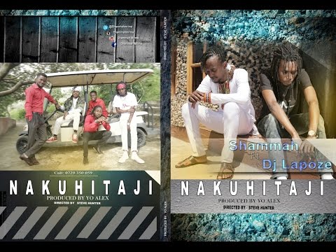 NAKUHITAJI BY SHAMMAH FT DJ LAPOZE (OFFICIAL HD VIDEO)