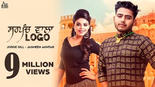 Sarpanch Wala Logo  | (Full HD) | Jorge Gill Ft. Jasmeen Akhtar  |  New Punjabi Songs 2018