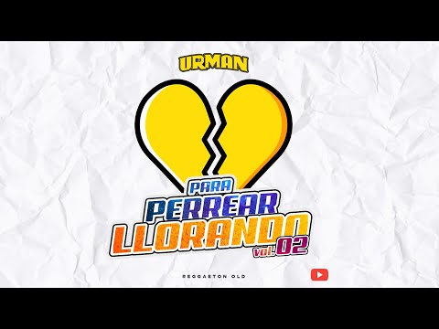 URMANDJ   PARA PERREAR LLORANDO VOL 02 (Reggaeton OLD)
