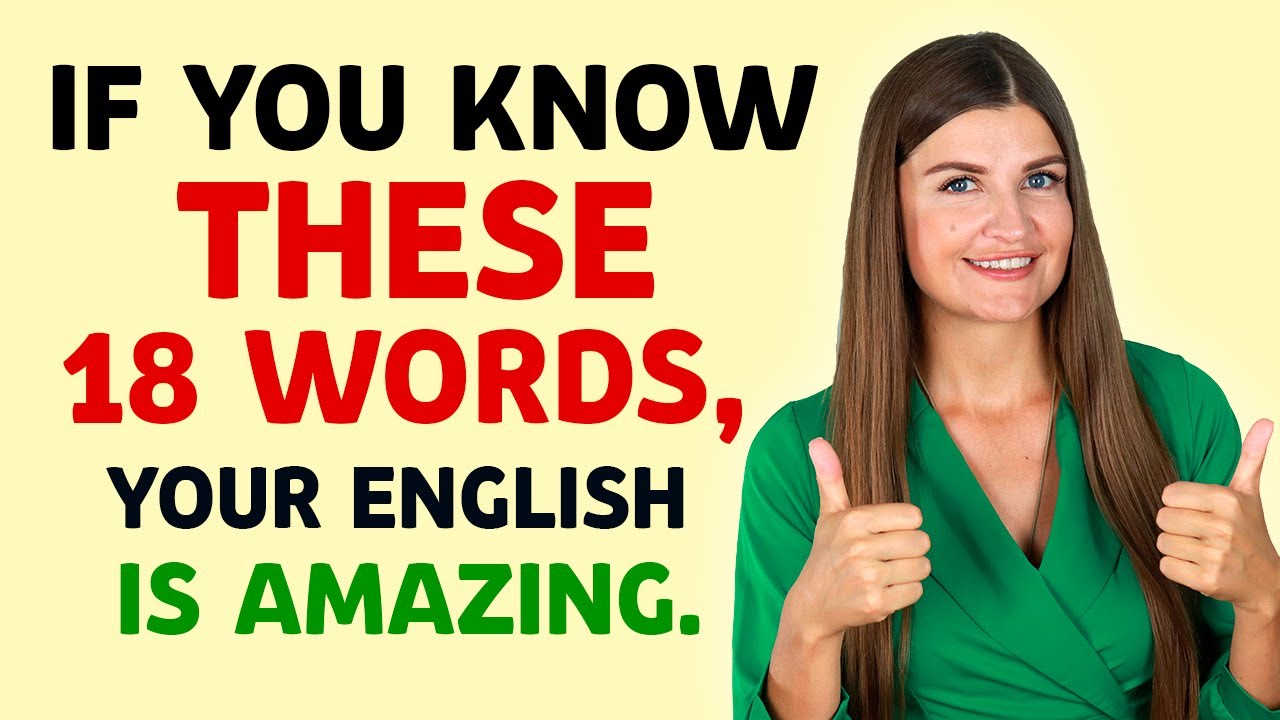 If you know these 18 Words, your English is AMAZING!
