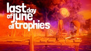 Last Day of June - All Missable Trophies