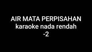 Download lagu Air mata perpisahan karaoke nada rendah tomy j pisa mp3