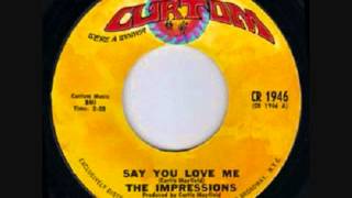 Say That You Love Me  - The Impressions