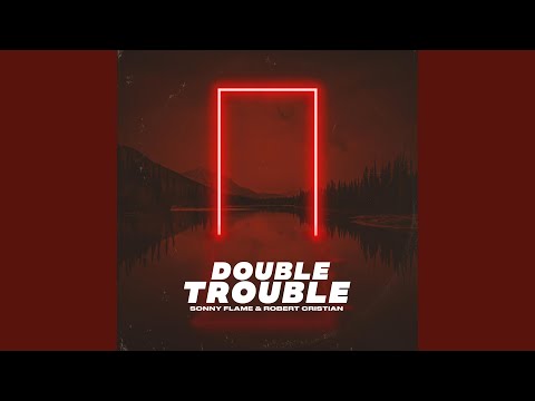 Double Trouble