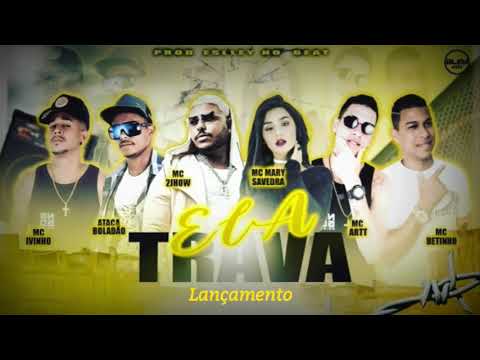 MC IVINHO 'ATACA BOLADÃO' MC 2JHOW 'MC MARY SAVEDRA' MC ARTT 'MC BETINHO -ELA TRAVA LANÇAMENTO 2022-
