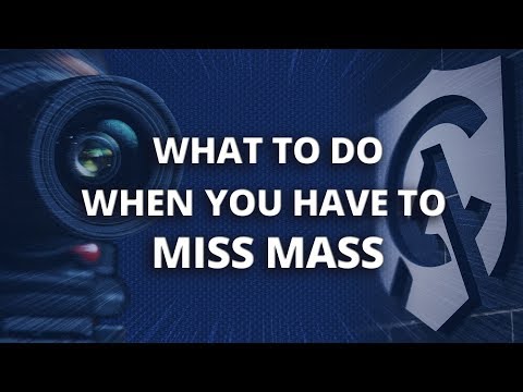 What to Do When You Have to Miss Mass