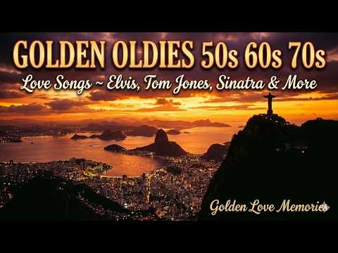 Golden Oldies 50s 60s 70s Love Songs💖Elvis, Tom Jones, Engelbert, Sinatra, Paul Anka, Carpenters|GLM