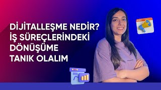 Dijitalleşme Nedir? İş Süreçlerindeki Dönüşüme Tanık Olalım | Dopinger